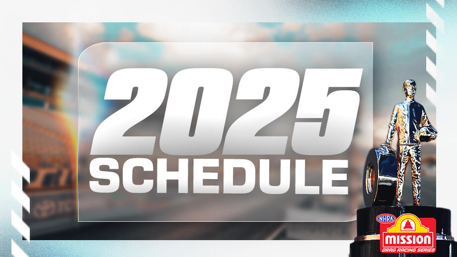 2025 NHRA Mission Foods Drag Racing Series schedule